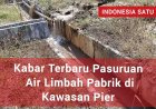 Kabar Terbaru Pasuruan Air Limbah Pabrik Porang di Kawasan PIER